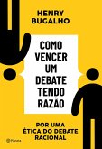 Como vencer um debate tendo razão (eBook, ePUB)