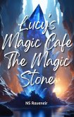 Lucy's Magic Cafe : The Magic Stone (eBook, ePUB)