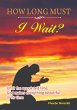 How Long Must I Wait? (eBook, ePUB) - Bild 1