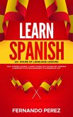 Learn Spanish- 20+ Hours Of Language Lessons: 1000+ Phrases & Words, 11 Short Stories, Key Vocabulary, Grammar & Exercises To Go From Beginners To Intermediate Fast (eBook, ePUB)