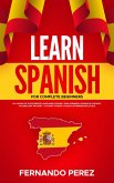Learn Spanish for Complete Beginners: 20+ Hours Of Accelerated Language Lessons- 1000 Phrases & Words In Context, Vocabulary Mastery + 11 Short Stories To Reach Intermediate Levels (Spanish Edition) (eBook, ePUB)