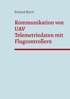 Kommunikation von UAV Telemetriedaten mit Flugcontrollern - Büchi, Roland