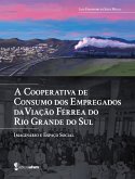 A Cooperativa de Consumo dos Empregados da Viação Férrea do Rio Grande do Sul (eBook, PDF)