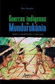 Guerras Indígenas na Mundurukânia: Mura x Munduruku (1768-1795) (eBook, ePUB)