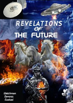 REVELATIONS OF THE FUTURE (eBook, ePUB) - Ezekiel, Watchman Dominic