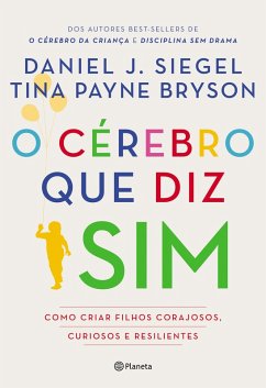 O cérebro que diz sim (eBook, ePUB) - Siegel, Daniel J.; Bryson, Tina Payne
