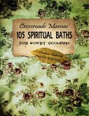105 Spiritual Baths for Every Occasion (eBook, ePUB) 105 Spiritual Baths for Every Occasion (eBook, ePUB)