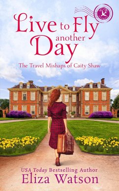 Live to Fly Another Day (The Travel Mishaps of Caity Shaw, #5) (eBook, ePUB) - Watson, Eliza