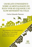 Um relato etnográfico sobre as mentalidades do Buen Vivir no Equador e do Slow Movement na Itália (eBook, ePUB)