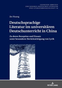 Deutschsprachige Literatur im universitären Deutschunterricht in China - Huang, Jin