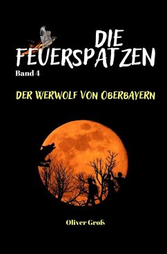 Die Feuerspatzen, Der Werwolf von Oberbayern - Groß, Oliver