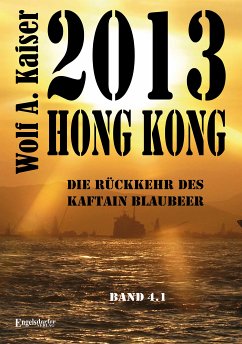 2013 Hong Kong - Die Rückkehr des Kaftain Blaubeer (eBook, ePUB) - Kaiser, W. A.