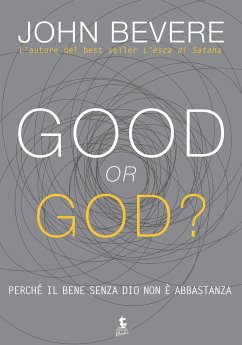 Good or God? (eBook, ePUB) - Bevere, John