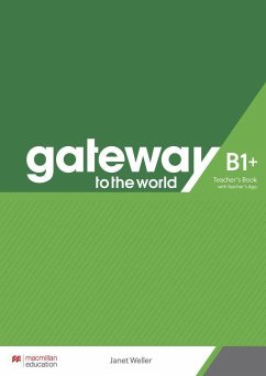 Gateway to the world B1+. Teacher's Book + App - Weller, Janet