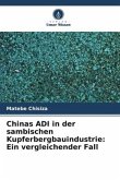 Chinas ADI in der sambischen Kupferbergbauindustrie: Ein vergleichender Fall
