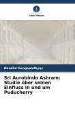 Sri Aurobindo Ashram: Studie über seinen Einfluss in und um Puducherry