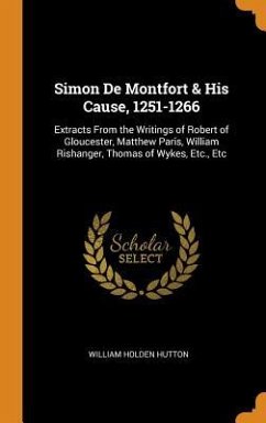 Simon De Montfort & His Cause, 1251-1266 - Hutton, William Holden