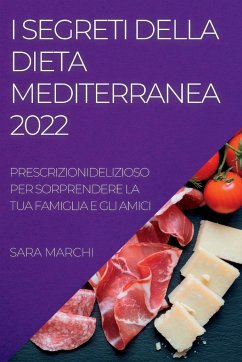 I SEGRETI DELLA DIETA MEDITERRANEA 2022 - Marchi, Sara