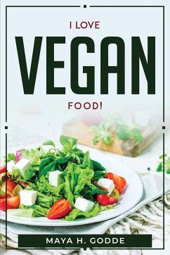 I LOVE VEGAN FOOD! - Maya H. Godde