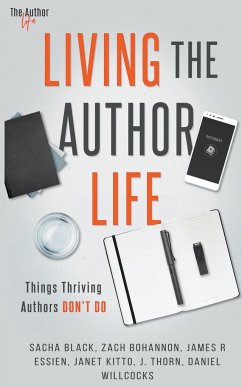 Living the Author Life - Thorn, J.; Bohannon, Zach; Willcocks, Daniel