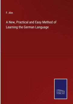 A New, Practical and Easy Method of Learning the German Language - Ahn, F.