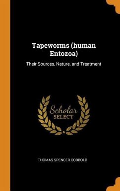 Tapeworms (human Entozoa) - Cobbold, Thomas Spencer
