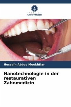 Nanotechnologie in der restaurativen Zahnmedizin - Mookhtiar, Hussain Abbas