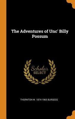 The Adventures of Unc' Billy Possum - Burgess, Thornton W