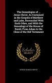 The Genealogies of ... Jesus Christ, As Contained in the Gospels of Matthew and Luke, Reconciled With Each Other, and With the Genealogy of the House