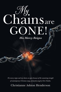 My Chains Are Gone! - Henderson, Christianne Ashton