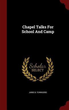 Chapel Talks For School And Camp - Townsend, Anne B