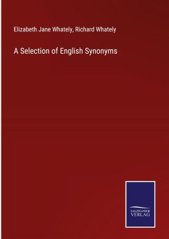 A Selection of English Synonyms - Whately, Elizabeth Jane; Whately, Richard