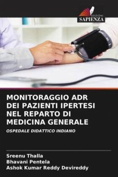 MONITORAGGIO ADR DEI PAZIENTI IPERTESI NEL REPARTO DI MEDICINA GENERALE - Thalla, Sreenu;Pentela, Bhavani;Devireddy, Ashok Kumar Reddy