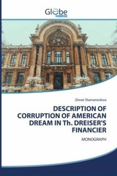 DESCRIPTION OF CORRUPTION OF AMERICAN DREAM IN Th. DREISER'S FINANCIER - Shamamedova, Zinnat