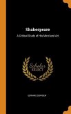 Shakespeare: A Critical Study of His Mind and Art
