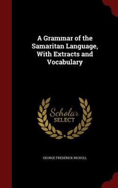 A Grammar of the Samaritan Language, With Extracts and Vocabulary - Nicholl, George Frederick