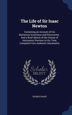 The Life of Sir Isaac Newton - Grant, George