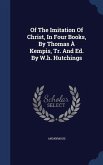 Of The Imitation Of Christ, In Four Books, By Thomas À Kempis, Tr. And Ed. By W.h. Hutchings