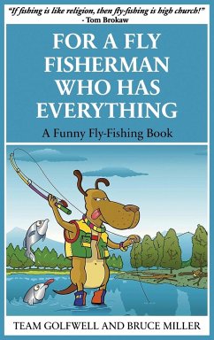 For a Fly Fisherman Who Has Everything - Miller, Bruce