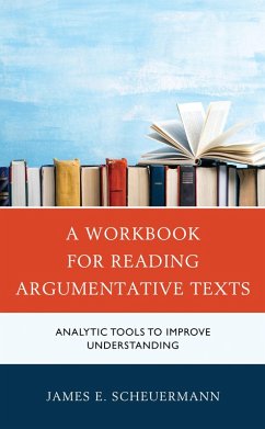 A Workbook for Reading Argumentative Texts (eBook, ePUB) - Scheuermann, James E.