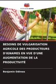 BESOINS DE VULGARISATION AGRICOLE DES PRODUCTEURS D'IGNAMES EN VUE D'UNE AUGMENTATION DE LA PRODUCTIVITÉ