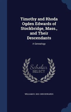 Timothy and Rhoda Ogden Edwards of Stockbridge, Mass., and Their Descendants - Edwards, William H