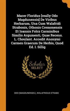 Macer Floridus [really Odo Magdunensis] De Viribus Herbarum, Una Cum Walafridi Strabonis, Othonis Cremonensis Et Ioannis Folcz Carminibus Similis Argu - (Magdunensis )., Odo; Strabo, Walafridus