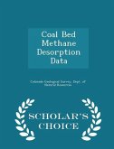 Coal Bed Methane Desorption Data - Scholar's Choice Edition