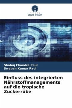 Einfluss des integrierten Nährstoffmanagements auf die tropische Zuckerrübe - Paul, Shabuj Chandra;Paul, Swapan Kumar