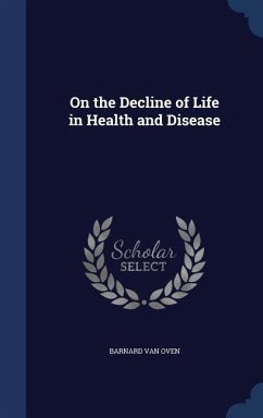 On the Decline of Life in Health and Disease - Oven, Barnard Van