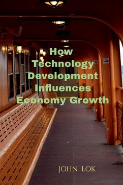 How Technology Development Influences Economy Growth - Lok, John