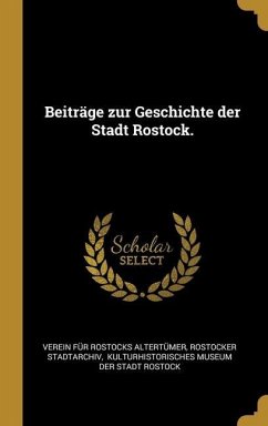 Beiträge zur Geschichte der Stadt Rostock. - Stadtarchiv, Rostocker