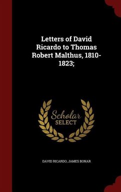 Letters of David Ricardo to Thomas Robert Malthus, 1810-1823; - Ricardo, David; Bonar, James