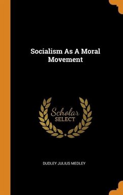 Socialism As A Moral Movement - Medley, Dudley Julius